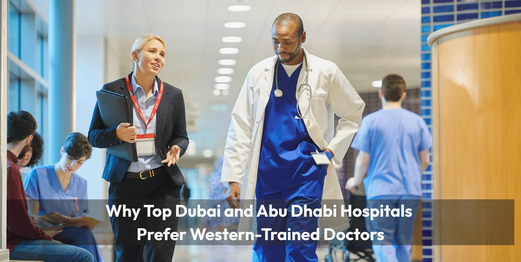 Why Top Dubai and Abu Dhabi Hospitals Prefer Western-Trained Doctors